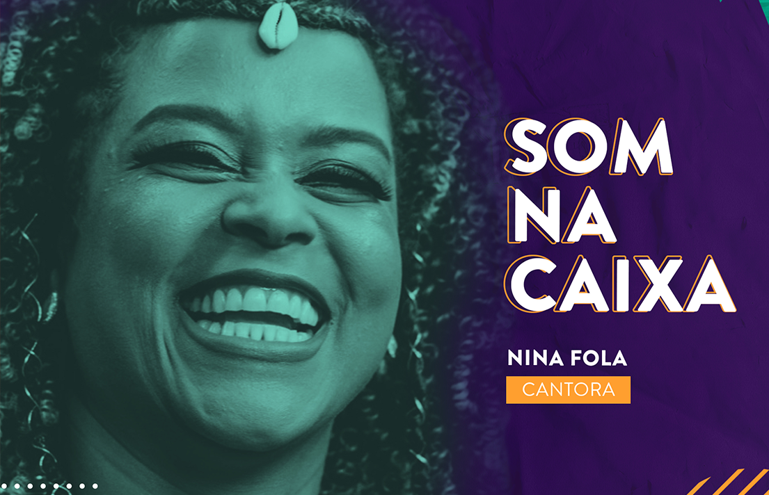 Socióloga, ativista e cantora, Nina Fola reuniu mulheres negras em sua playlist para a seção Som na Caixa